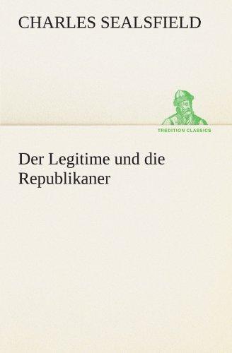 Der Legitime und die Republikaner (TREDITION CLASSICS)