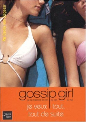 Gossip girl. Vol. 3. Je veux tout, tout de suite