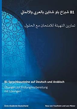 B1 Sprachbausteine auf Deutsch und Arabisch: Übungen zur Prüfungsvorbereitung mit Lösungen und Übersetzungen auf Arabisch