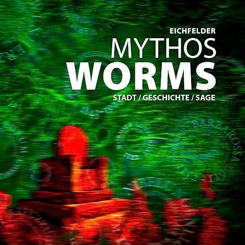 Mythos Worms: Stadt / Geschichte / Sage