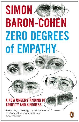 Zero Degrees of Empathy: A new theory of human cruelty and kindness