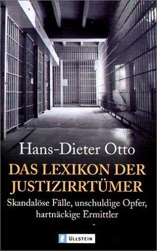 Das Lexikon der Justizirrtümer: Skandalöse Fälle, unschuldige Opfer, hartnäckige Ermittler