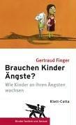 Brauchen Kinder Ängste?: Wie Kinder an ihren Ängsten wachsen