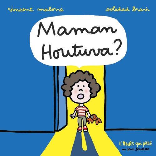 Maman houtuva ?