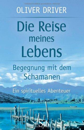 Die Reise meines Lebens - Begegnungen mit dem Schamanen