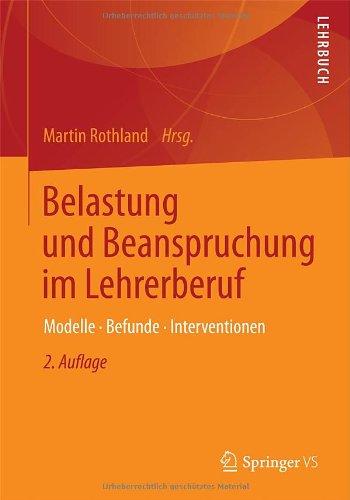 Belastung und Beanspruchung im Lehrerberuf: Modelle, Befunde, Interventionen