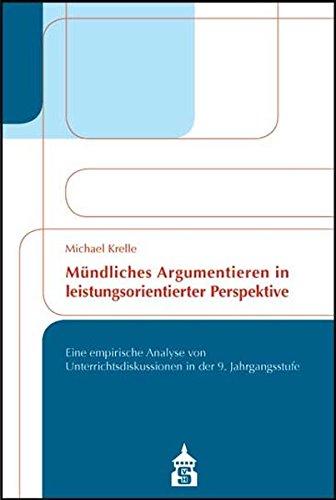 Mündliches Argumentieren in leistungsorientierter Perspektive: Eine empirische Analyse von Unterrichtsdiskussionen in der neunten Jahrgangsstufe