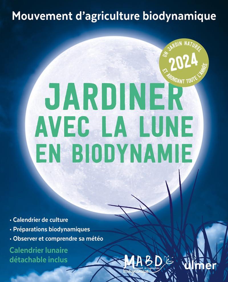 Jardiner avec la Lune en biodynamie 2024 : un jardin naturel et abondant toute l'année