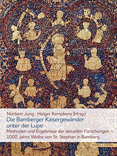 Die Bamberger Kaisergewänder unter der Lupe. Methoden und Ergebnisse der aktuellen Forschungen: 1000 Jahre Weihe von St. Stephan in Bamberg