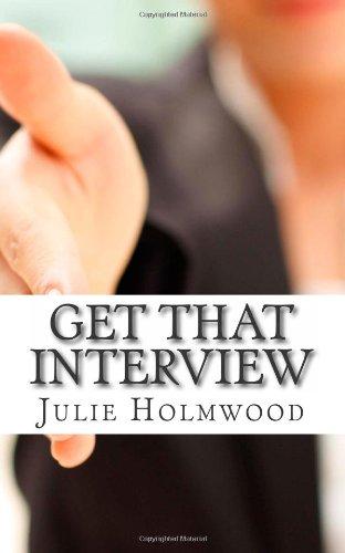 Get That Interview: Create a CV and cover letter that grabs the attention and interest of hiring managers