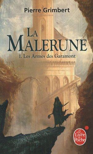 La Malerune. Vol. 1. Les armes des Garamont