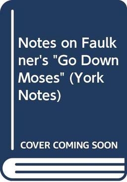 Notes on Faulkner's "Go Down Moses" (York Notes)