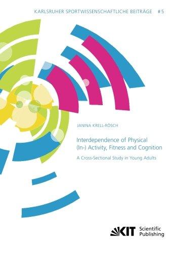 Interdependence of Physical (In-) Activity, Fitness and Cognition: A Cross-Sectional Study in Young Adults (Karlsruher sportwissenschaftliche ... Karlsruher Institut fuer Technologie (KIT))