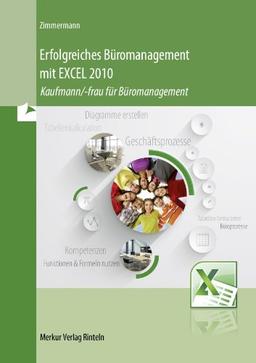 Erfolgreiches Büromanagement mit EXCEL 2010: Kaufmann/-frau für Büromanagement