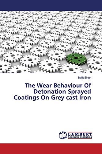 The Wear Behaviour Of Detonation Sprayed Coatings On Grey cast Iron