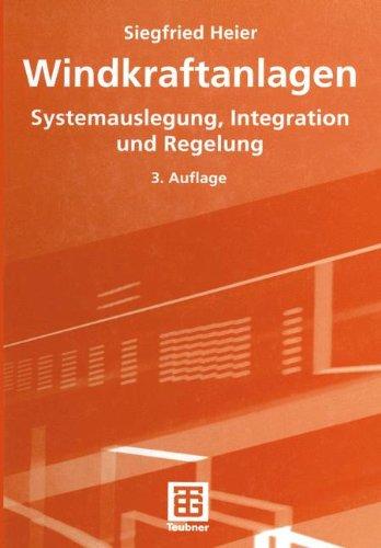 Windkraftanlagen: Systemauslegung, Integration und Regelung