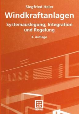 Windkraftanlagen: Systemauslegung, Integration und Regelung