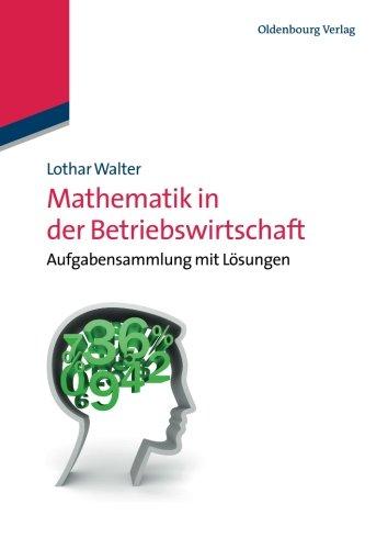 Mathematik in der Betriebswirtschaft: Aufgabensammlung Mit Lösungen