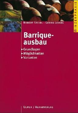 Barriqueausbau: Grundlagen - Möglichkeiten - Varianten