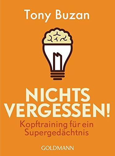 Nichts vergessen!: Kopftraining für ein Supergedächtnis