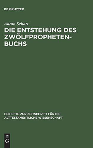 Die Entstehung des Zwölfprophetenbuchs: Neubearbeitungen von Amos im Rahmen schriftenübergreifender Redaktionsprozesse (Beihefte zur Zeitschrift für die alttestamentliche Wissenschaft, 260, Band 260)