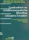 Praxishandbuch zur verhaltenstherapeutischen Behandlung schizophren Erkrankter: Mit zusätzlichen Erläuterungen und Materialien auf CD-ROM