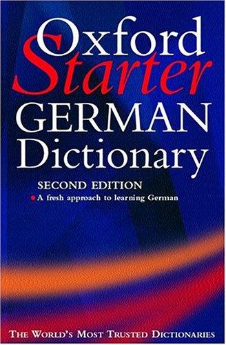 The Oxford Starter German Dictionary, German-English/English-German (Oxford Starter Dictionaries)