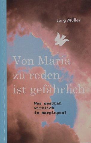 Von Maria zu reden ist gefährlich