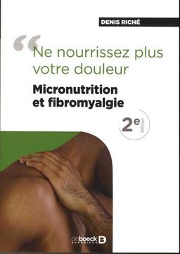 Micronutrition et fibromyalgie : ne nourrissez plus votre douleur !