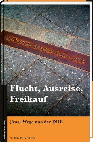 Flucht, Ausreise, Freikauf: (Aus-)Wege aus der DDR