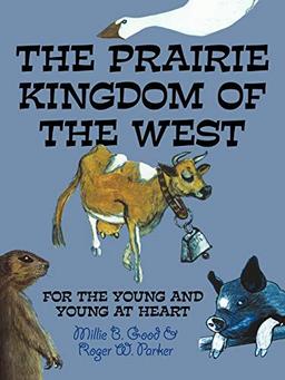 THE PRAIRIE KINGDOM OF THE WEST: FOR THE YOUNG AND YOUNG AT HEART