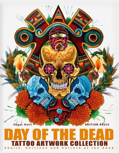 Day of the Dead Tattoo Artwork Collection: Skulls, Catrinas and Culture of the Dead