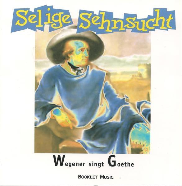 Selige Sehnsucht: Wegener singt Goethe