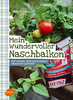 Mein wundervoller Naschbalkon: Mit Gemüse, Obst und Kräutern ideenreich gestaltet