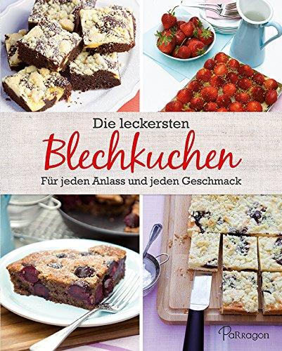 Die leckersten Blechkuchen: Für jeden Anlass und jeden Geschmack