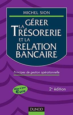 Gérer la trésorerie et la relation bancaire : principes de gestion opérationnelle