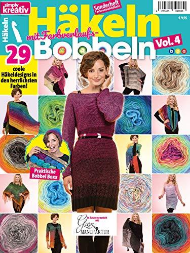 simply kreativ - Häkeln mit Farbverlaufs-Bobbeln Vol. 4: 29 coole Häkeldesigns in herrlichsten Farben!