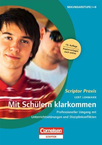 Scriptor Praxis: Mit Schülern klarkommen: Professioneller Umgang mit Unterrichtsstörungen und Disziplinkonflikten. Buch mit Kopiervorlagen über Webcode