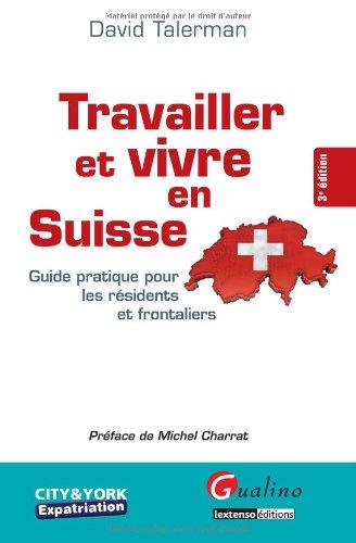 Travailler et vivre en Suisse : guide pratique pour les résidents et frontaliers