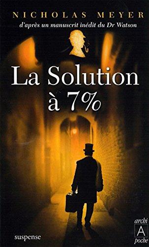 La solution à 7 % : d'après un manuscrit inédit du docteur Watson