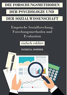 Die Forschungsmethoden der Psychologie und Sozialwissenschaft: Empirische Sozialforschung, Forschungsmethoden und Evaluation einfach erklärt