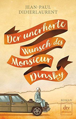 Der unerhörte Wunsch des Monsieur Dinsky: Roman