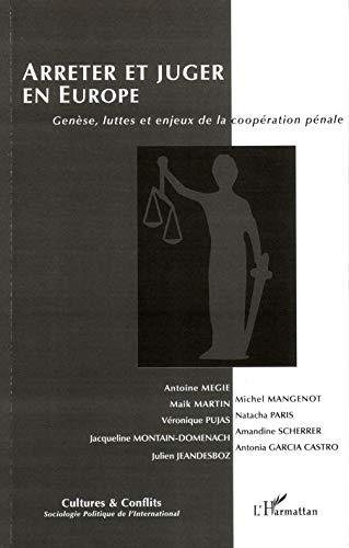 Cultures & conflits, n° 62. Arrêter et juger en Europe : genèse, luttes et enjeux de la coopération pénale