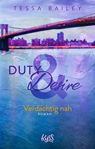 Duty & Desire – Verdächtig nah (Duty&Desire-Trilogie, Band 3)