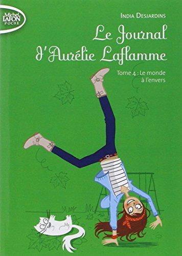 Le journal d'Aurélie Laflamme. Vol. 4. Le monde à l'envers