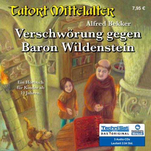 Verschwörung gegen Baron Wildenstein. 3 CDs . Tatort Mittelalter