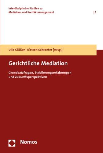 Gerichtliche Mediation: Grundsatzfragen, Etablierungserfahrungen und Zukunftsperspektiven