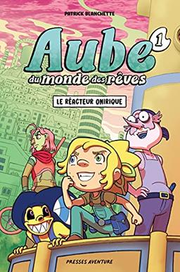 Aube du monde des rêves - Tome 1 - Le réacteur onirique