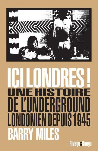 Ici Londres ! : une histoire de l'underground londonien depuis 1945