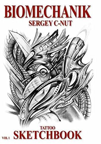 Biomechanik - Sergey C-Nut - Volume 1: Tattoo Sketchbook